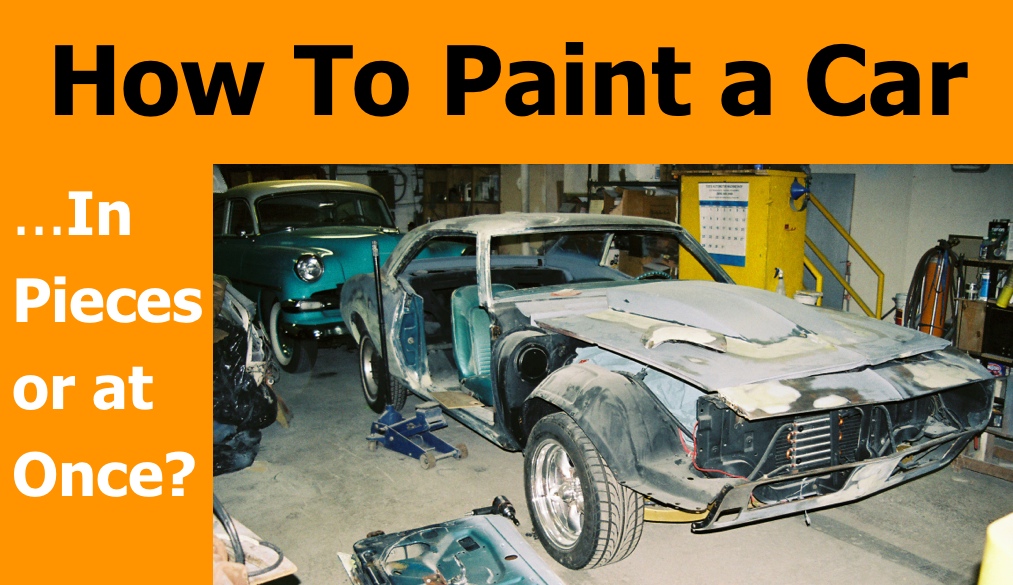how to paint a car - in pieces or not?