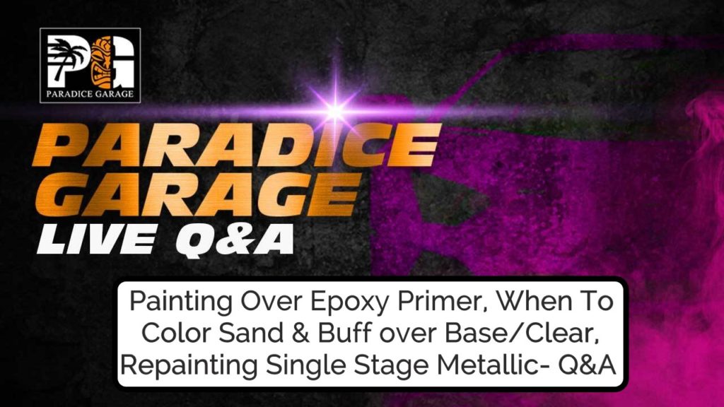 Painting Over Epoxy Primer, Single Stage Metallic Autobody Q&A